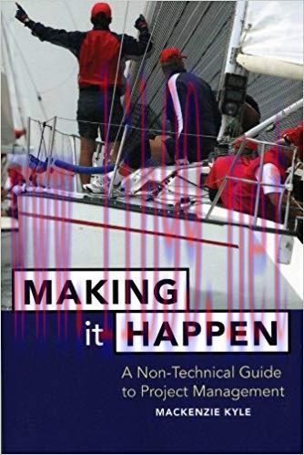 Making It Happen: A Non-Technical Guide to Project Management 1st Edition,