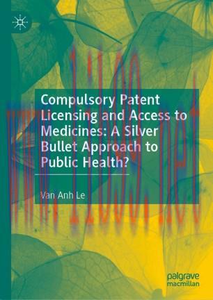 Compulsory Patent Licensing and Access to Medicines: A Silver Bullet Approach to Public Health?
