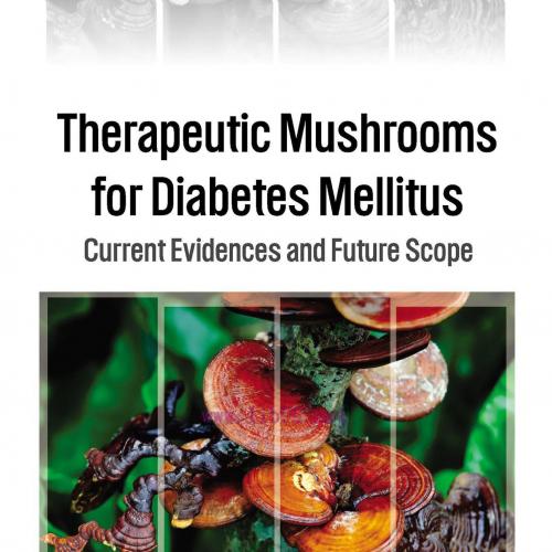 [AME]Therapeutic Mushrooms for Diabetes Mellitus: Current Evidences and Future Scope (Original ...