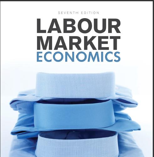 (Test Bank)Labour Market Economics 7th Canadian Edition by Dwayne Benjamin.zip