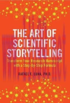 (PDF)The Art of Scientific Storytelling: Transform Your Research Manuscript using a Step-by-Ste...