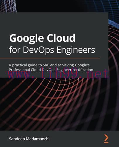[FOX-Ebook]Google Cloud for DevOps Engineers: A practical guide to SRE and achieving Google's P...