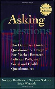 Asking Questions: The Definitive Guide to Questionnaire Design &mdash; For Market Research, Political...