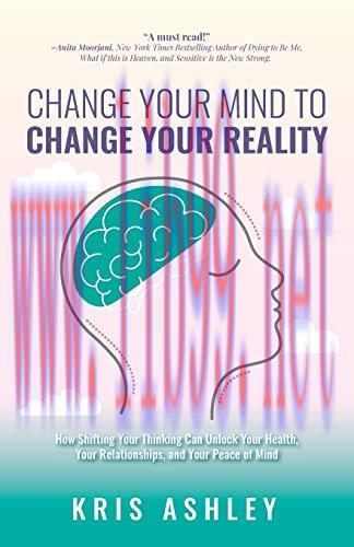 [FOX-Ebook]Change Your Mind To Change Your Reality: How Shifting Your Thinking Can Unlock Your ...