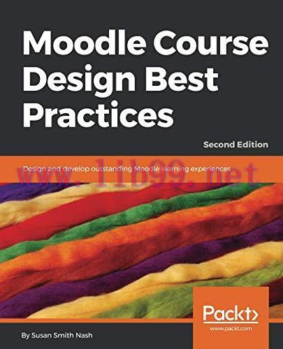 [FOX-Ebook]Moodle Course Design Best Practices: Design and develop outstanding Moodle learning ...