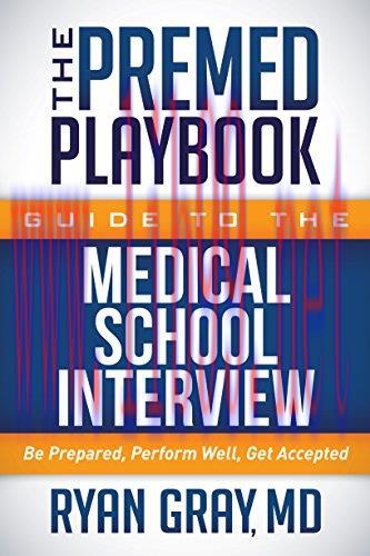 (PDF)The Premed Playbook Guide to the Medical School Interview: Be Prepared, Perform Well, Get ...