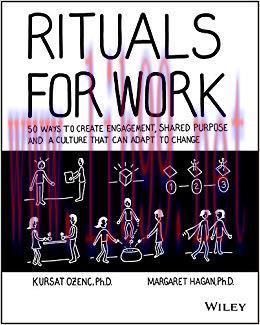 Rituals for Work: 50 Ways to Create Engagement, Shared Purpose, and a Culture that Can Adapt to...