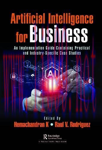 [FOX-Ebook]Artificial Intelligence for Business: An Implementation Guide Containing Practical a...