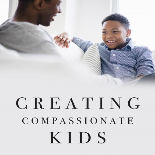 Creating Compassionate Kids Essential Conversations to Have with Young Children