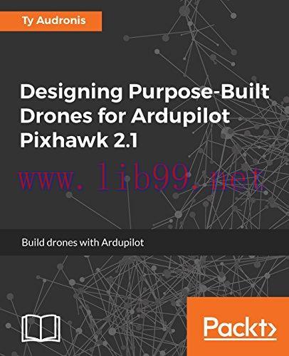 [FOX-Ebook]Designing Purpose-Build Drones for ArdupilotPixhawk 2.1