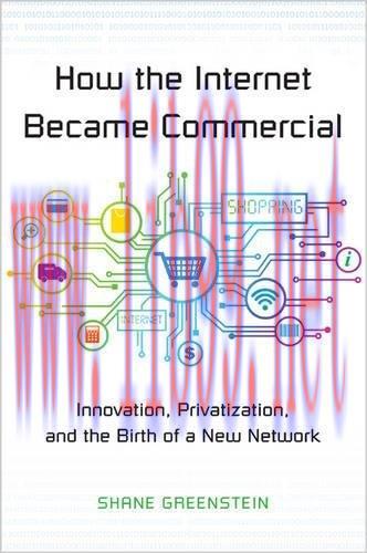 [FOX-Ebook]How the Internet Became Commercial: Innovation, Privatization, and the Birth of a Ne...