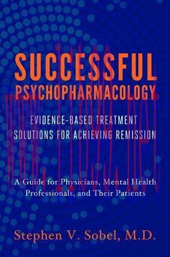 [AME]Successful Psychopharmacology: Evidence-Based Treatment Solutions for Achieving Remission ...