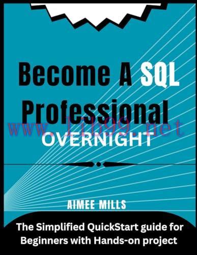 [FOX-Ebook]Become a SQL Professional OVERNIGHT: The Simplified QuickStart guide for Beginners w...