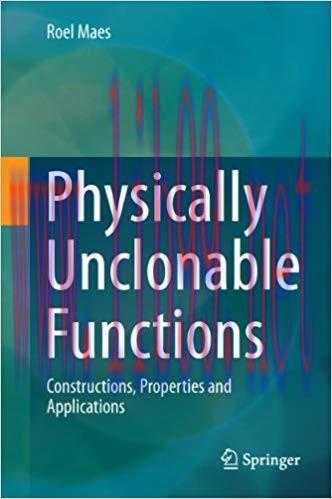 Physically Unclonable Functions: Constructions, Properties and Applications 2013 Edition,