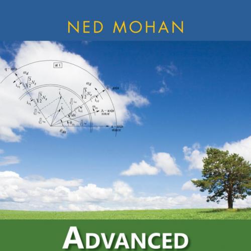 Advanced Electric Drives Analysis, Control, and Modeling Using MATLAB-Simulink - Ned Mohan