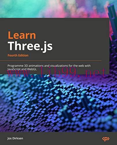 [FOX-Ebook]Learn Three.js: Program 3D animations and visualizations for the web with JavaScript...