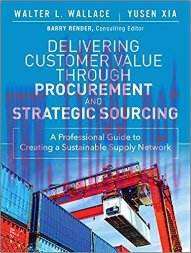 Delivering Customer Value through Procurement and Strategic Sourcing: A Professional Guide to C...