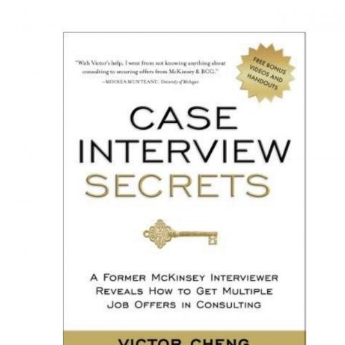 Case Interview Secrets A Former McKinsey Interviewer Reveals How to Get Multiple Job Offers in ...