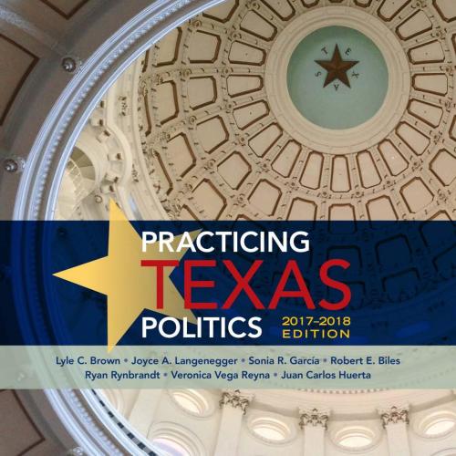 Practicing Texas Politics, 2017-2018 Edition