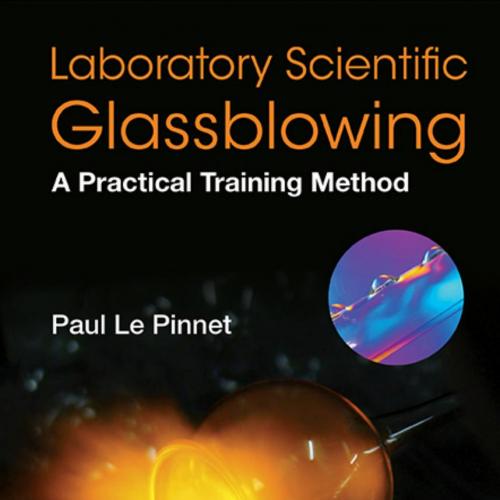 Laboratory Scientific Glassblowing _ A Practical Training Method (454 Pages)