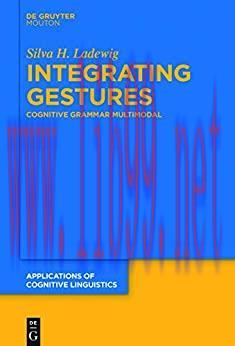 (PDF)Integrating Gestures: The Dimension of Multimodality in Cognitive Grammar (Applications of...