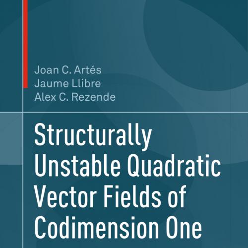 2018_Book_Structurally Unstable Quadratic Vector Fields of Codimension One