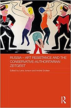 (PDF)Russia &ndash; Art Resistance and the Conservative-Authoritarian Zeitgeist (Routledge Contempora...