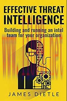 Effective Threat Intelligence: Building and Running an Intel Team for Your Organization