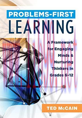 [FOX-Ebook]Problems-First Learning: A Framework for Engaging Minds and Nurturing Thinkers in Gr...