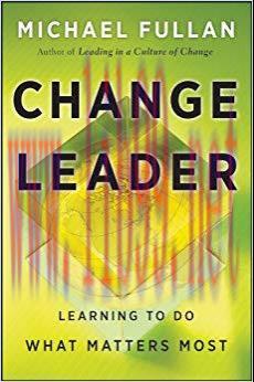 Change Leader: Learning to Do What Matters Most 1st Edition,