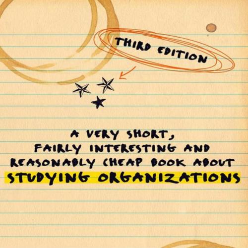 Very Short, Fairly Interesting and Reasonably Cheap Book About Studying Organizations 3th, A - ...