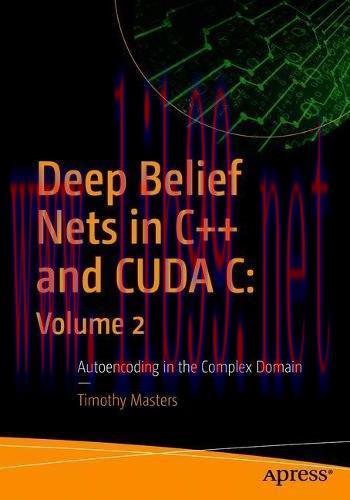 [FOX-Ebook]Deep Belief Nets in C++ and CUDA C: Volume 2: Autoencoding in the Complex Domain