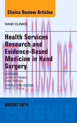 [AME]Health Services Research and Evidence-Based Medicine in Hand Surgery, An Issue of Hand Cli...