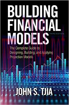 Building Financial Models, Third Edition: The Complete Guide to Designing, Building, and Applyi...