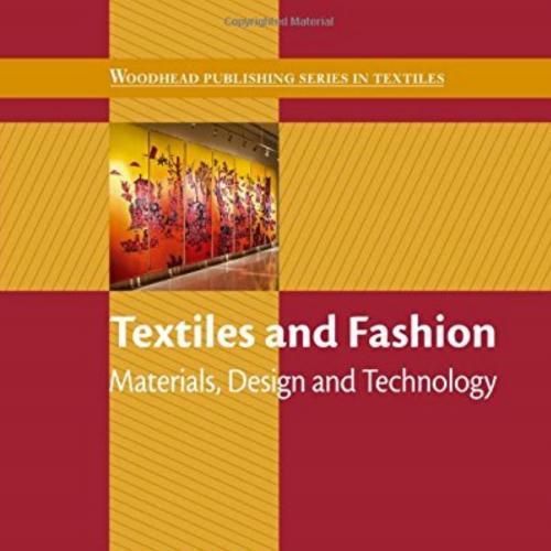 Textiles and Fashion Materials, Design and Technology