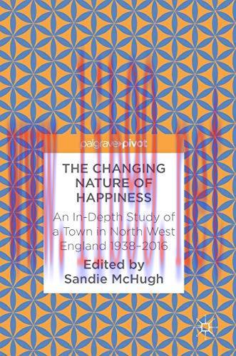 [AME]The Changing Nature of Happiness: An In-Depth Study of a Town in North West England 1938&ndash;2...