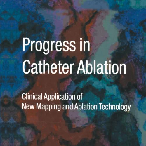 Progress in Catheter Ablation-Clinical Application of New Mapping and Ablation Technology