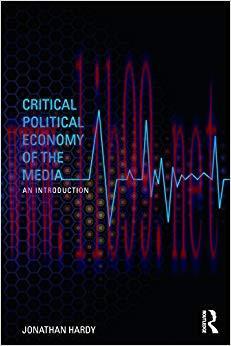 Critical Political Economy of the Media: An Introduction (Communication and Society) 1st Editio...