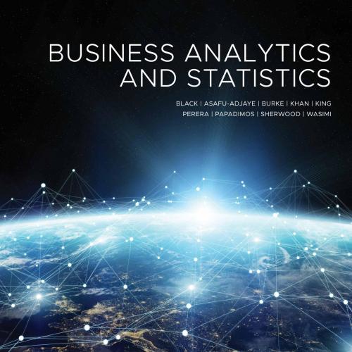 Business analytics and statistics - Ken Black, John Asafu-Adjaye, Paul Burke, Nelson Perera, Ca...
