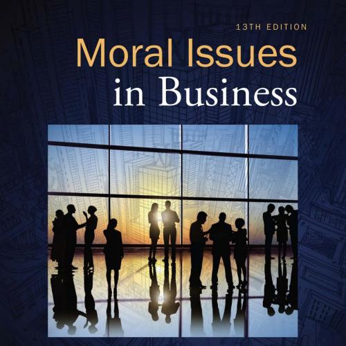 Moral Issues in Business 13th Edition by William H. Shaw