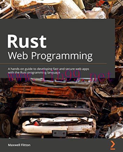 [FOX-Ebook]Rust Web Programming: A hands-on guide to developing fast and secure web apps with t...
