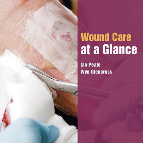 Wound Care at a Glance - Ian Peate