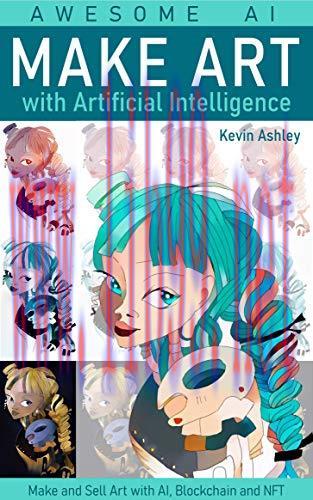 [FOX-Ebook]Make Art with Artificial Intelligence: Make and Sell your Art with AI, Blockchain an...