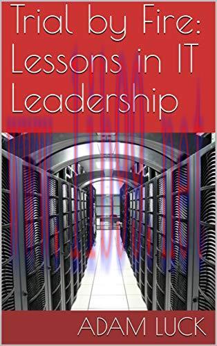 [FOX-Ebook]Trial by Fire: Lessons in IT Leadership