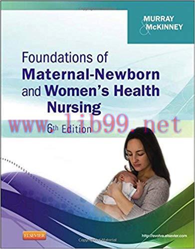 [PDF]Foundations of Maternal-Newborn and Women&rsquo;s Health Nursing, 6th Edition