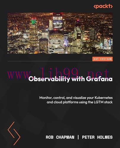 [FOX-Ebook]Observability with Grafana: Monitor, control, and visualize your Kubernetes and clou...