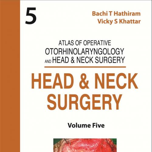 Atlas of Operative Otorhinolaryngology and Head & Neck Surgery-Volume 5 - Wei Zhi