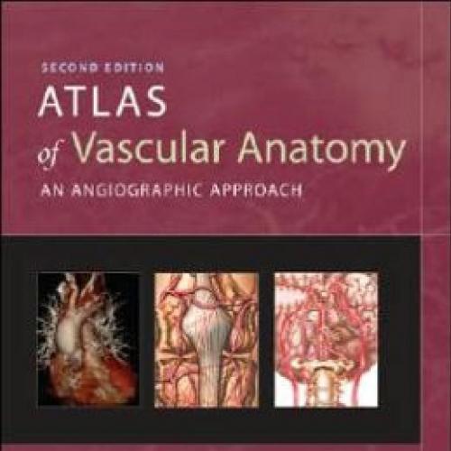 Atlas of Vascular Anatomy An Angiographic Approach 2nd Editio - pnb