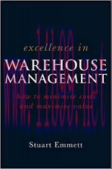 (PDF)Excellence in Warehouse Management: How to Minimise Costs and Maximise Value 1st Edition