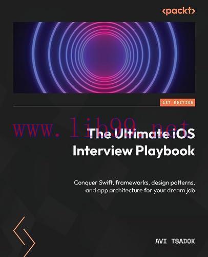[FOX-Ebook]The Ultimate iOS Interview Playbook: Conquer Swift, frameworks, design patterns, and...